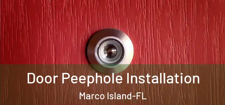 Door Peephole Installation Marco Island-FL