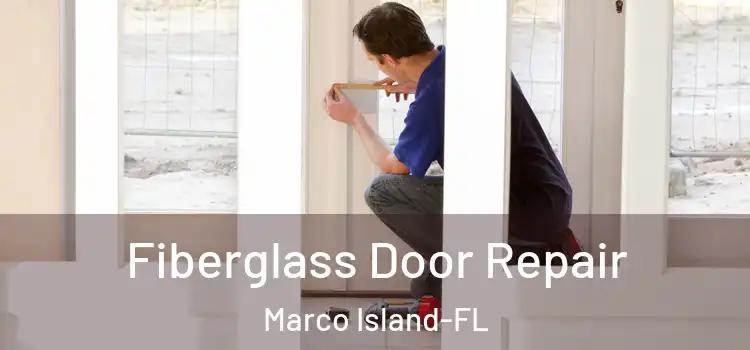  Fiberglass Door Repair Marco Island-FL