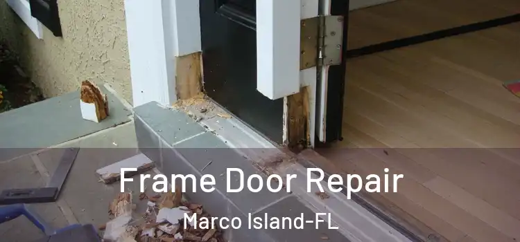  Frame Door Repair Marco Island-FL