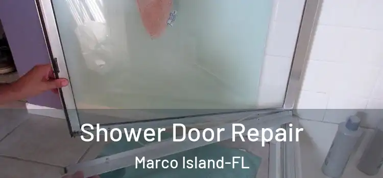  Shower Door Repair Marco Island-FL
